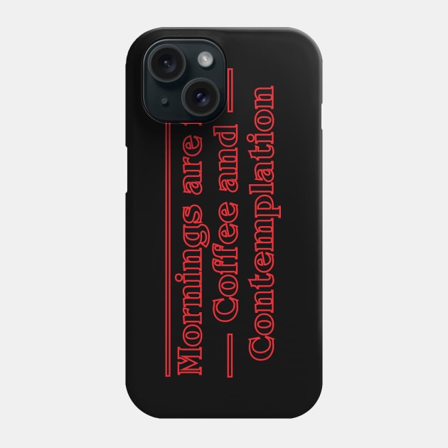 Mornings Are For Coffee and Contemplation- Stranger Things Phone Case by Pixel Paragon