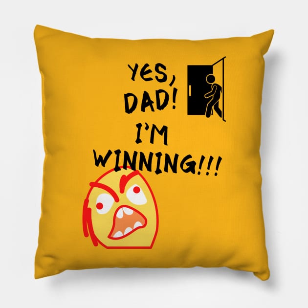 Yes Dad I'm Winning Funny Meme Pillow by Smagnaferous