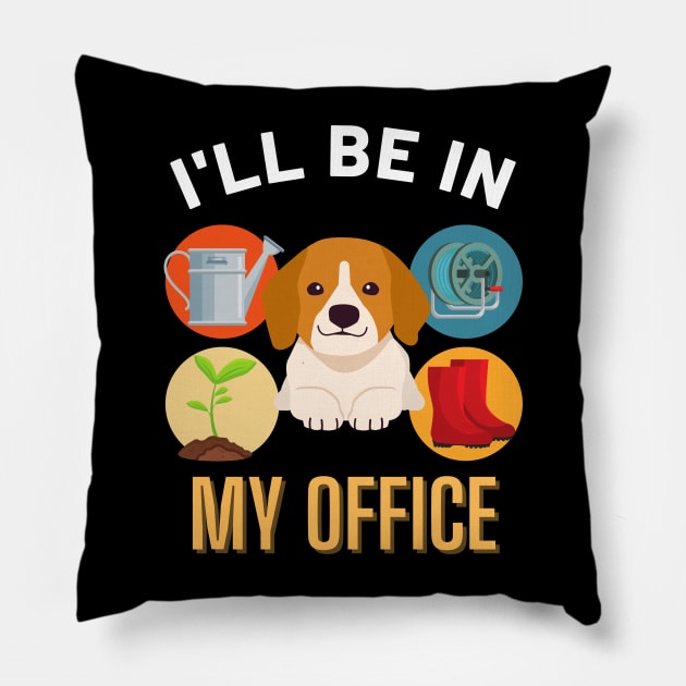 Copy of I'll Be in My Office Gardening Dog Lover Squad Man Women Mom Pillow by SKTaohooShop