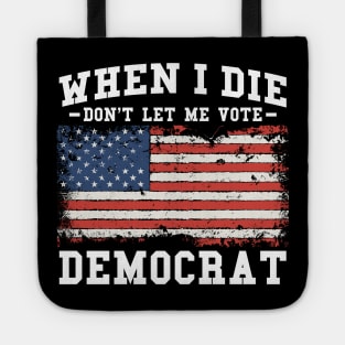 Retro When I Die Don't Let Me Vote Democrat Tote