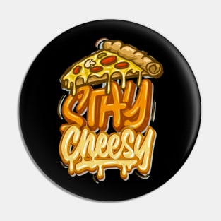 Stay Cheesy - Typhography Style Pin