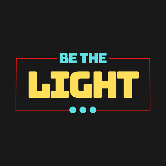 Be The Light | Christian Typography by All Things Gospel