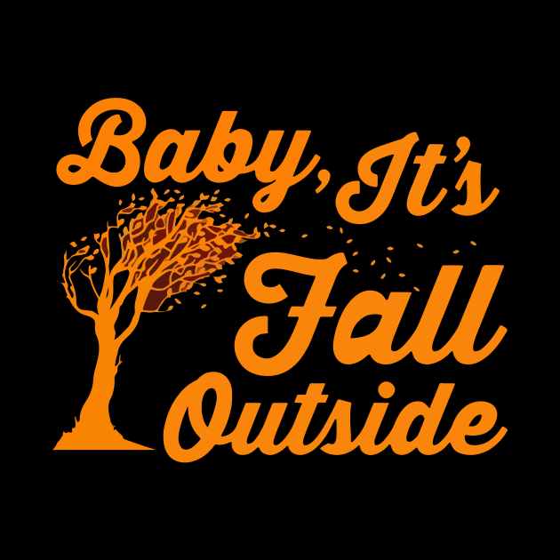 Baby, It's Fall Outside Give your design a name! by RahimKomekow