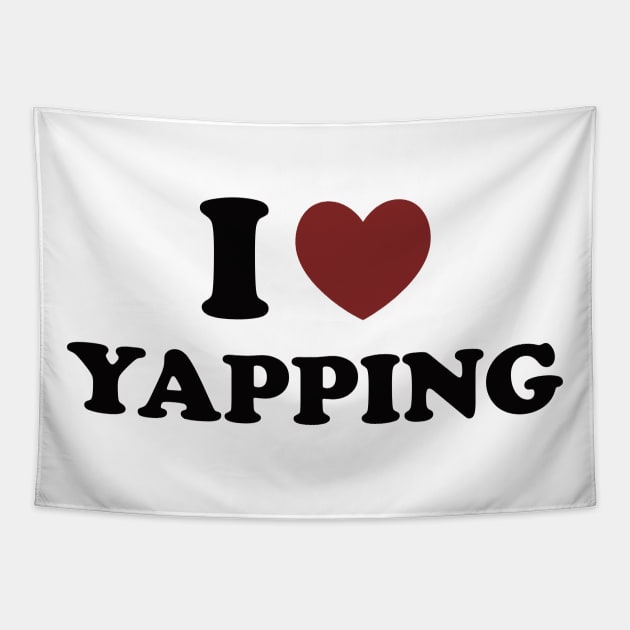 I Love Yapping, Professional Yapper, What Is Bro Yapping About, Certified Yapper Slang Internet Trend Tapestry by CamavIngora