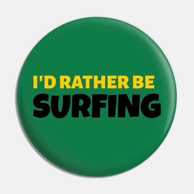 I'd Rather Be Surfing - Surf Gift Pin by stokedstore