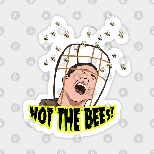 NOT THE BEES! Magnet by Barnyardy