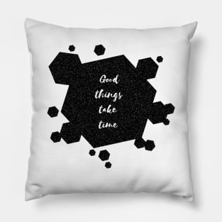 Good Things Take Time Pillow