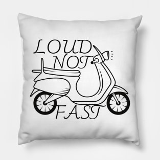 LOUD NOT FAST Pillow