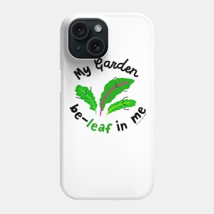 My Garden be-leaf in me Phone Case