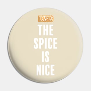 "The Spice Is Nice" Boygos Pin