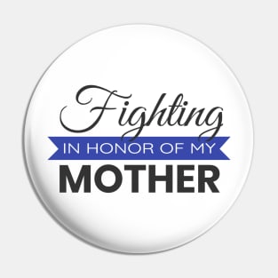 Fighting in honor of my mother Pin