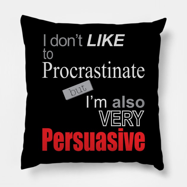 Why do I procrastinate? Pillow by RCLWOW