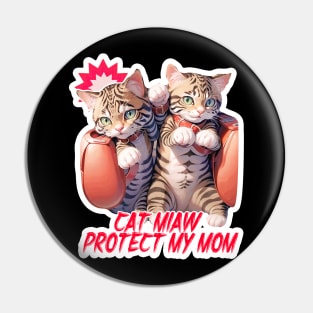 Cat Miaw~ Protect My Mom Pin