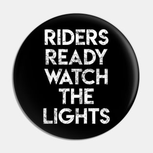 Riders Ready Watch The Lights Pin