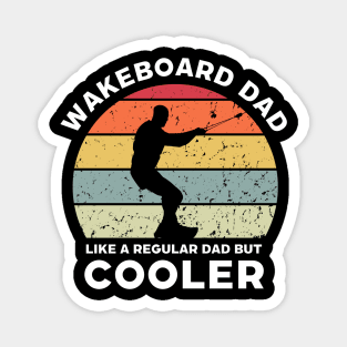 Wakeboard Dad Like a Regular Dad But Cooler Magnet