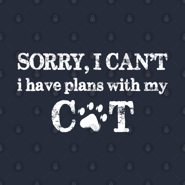 Sorry I Can't I Have Plans With My Cat by chidadesign