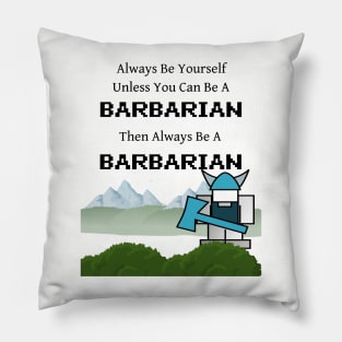 Always Be a Barbarian Pillow