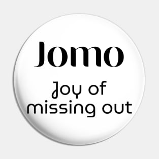 Jomo - Joy of missing out Pin