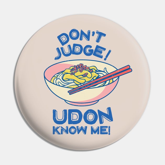 Don't Judge! Udon Know Me! Asian Food Lover, Japanese Cuisine Pin by Issho Ni