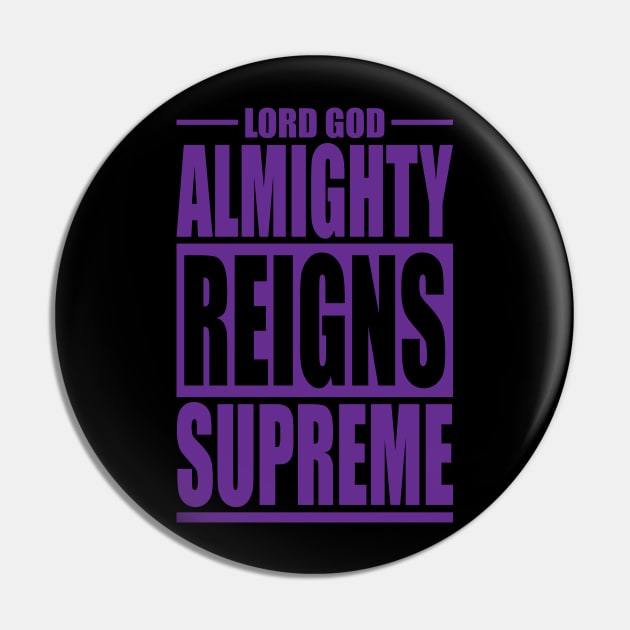 Lord God Almighty Reigns Supreme Pin by societee28