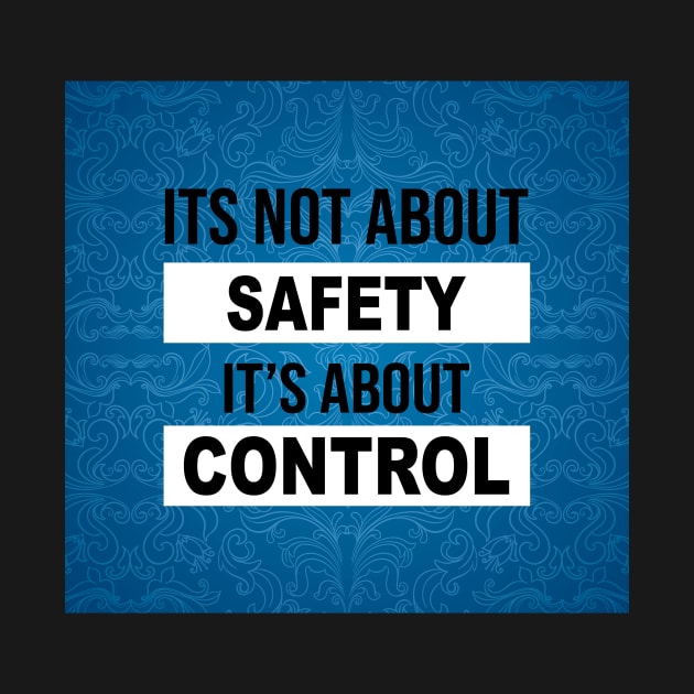 its not about SAFETY its about CONTROL Mask by JOETTE ELA