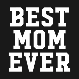 BEST MOM EVER T-Shirt