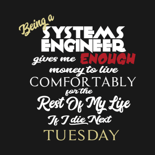 Being a Systems Engineer T-Shirt