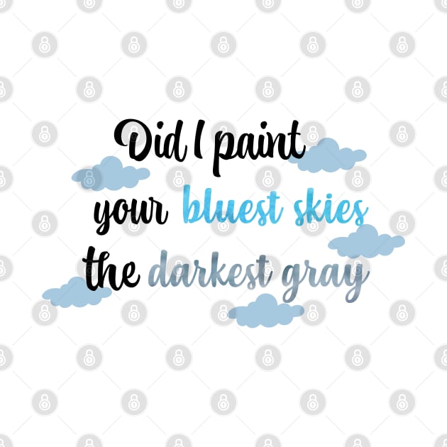 Did I Paint Your Bluest Skies the Darkest Gray Taylor Swift by Mint-Rose