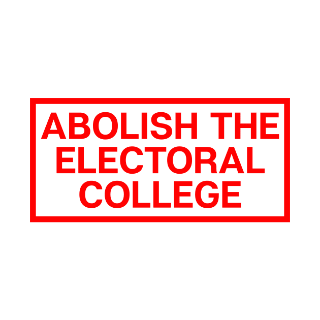 Abolish the Electoral College by theoddstreet