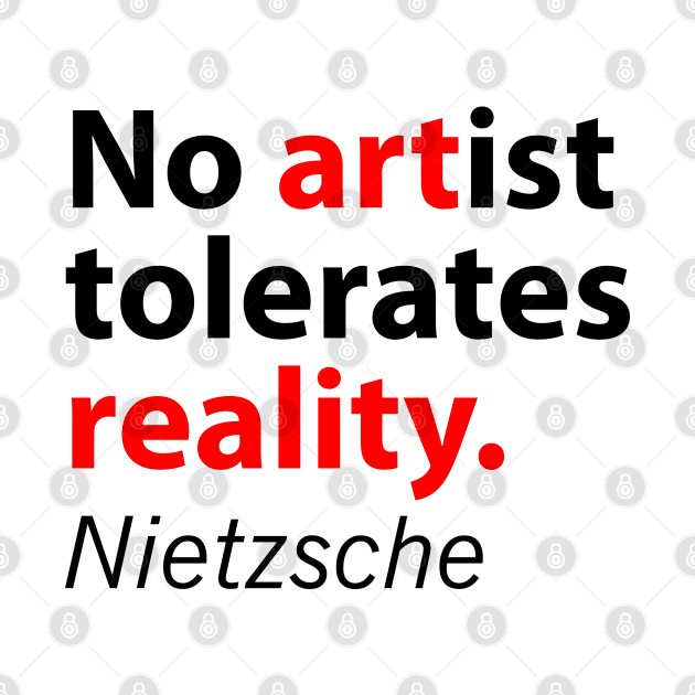 No artist tolerates reality Nietzsche quote by Daria Popkova