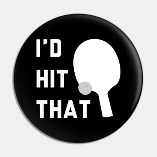 I'd Hit That Ping Pong Pin