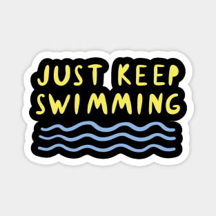 Just Keep Swimming Magnet