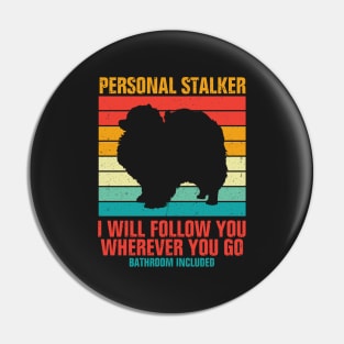 Personal Stalker I Will Follow You Wherever You Go Bathroom Included Pin