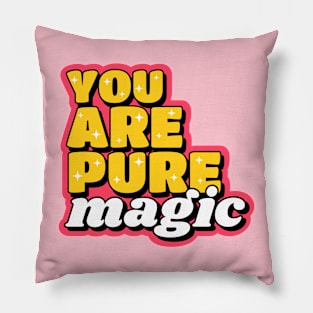 You are pure magic cute text design Pillow