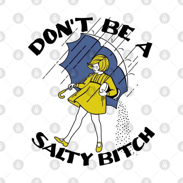 don't be a salty bitch by small alley co