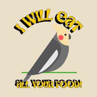 I Will Eat All Your Food Cockatiel Parrot Bird, Love birds T-Shirt