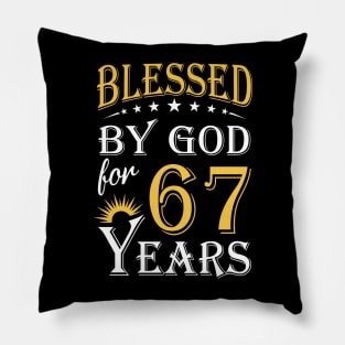 Blessed By God For 67 Years 67th Birthday Pillow