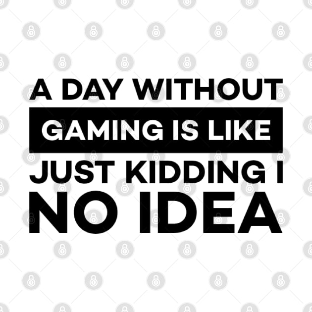 A day without gaming is like just kidding i have no idea by Alennomacomicart