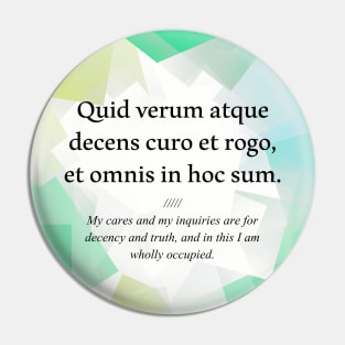 Latin quote: Quid verum atque decens curo et rogo, et omnis in hoc sum. Pin