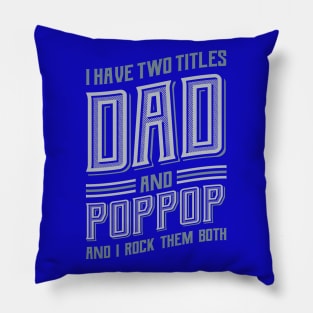 I have Two Titles Dad and PopPop Pillow