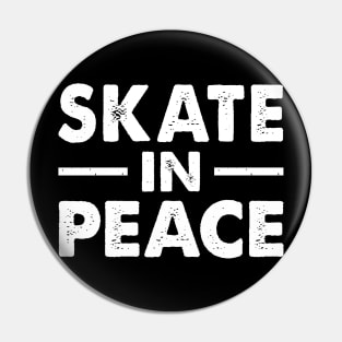 Skate in Peace Pin