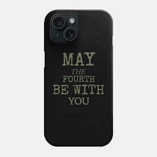 may the 4th be with you Phone Case