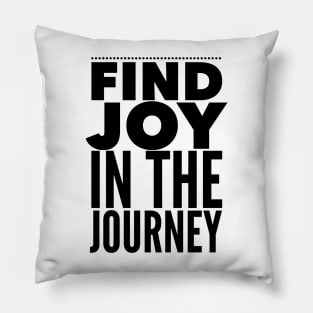 Find Joy In The Journey Pillow