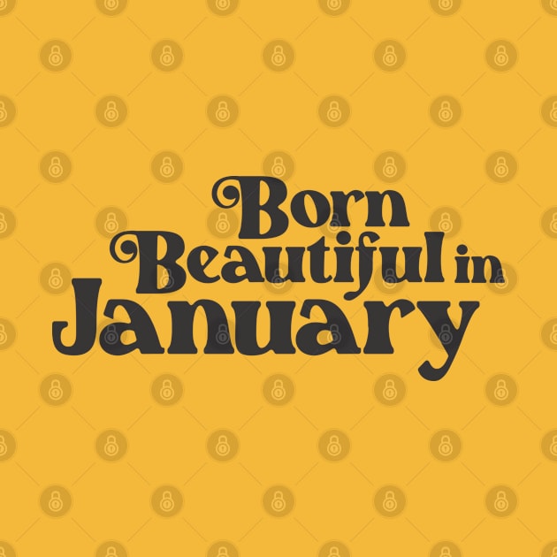 Born Beautiful in January - Birth Month - Birthday by Vector-Artist