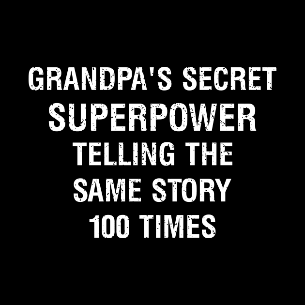 Grandpa's secret superpower telling the same story 100 times by trendynoize