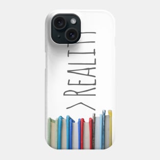 Books Over Reality. Always. Phone Case