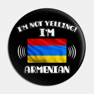 I'm Not Yelling I'm Armenian - Gift for Armenian With Roots From Armenia Pin