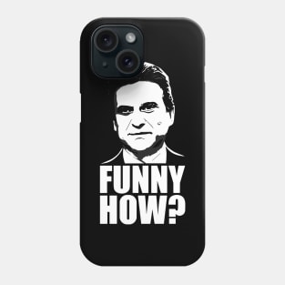 Funny How? Joe Pesci Goodfellas Phone Case