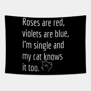 Roses are red, violets are blue, I'm single and my cat knows it too. Tapestry