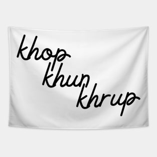 khop khun khrup - black Tapestry